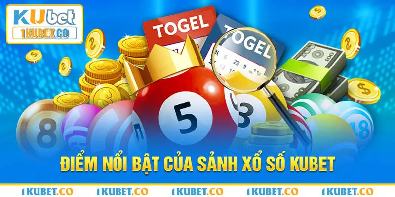 Điểm nổi bật của sảnh xổ số Kubet 