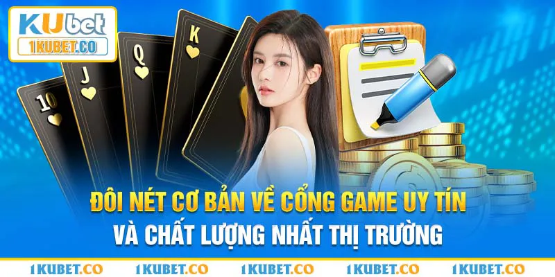 Đôi nét cơ bản về cổng game uy tín và chất lượng nhất thị trường