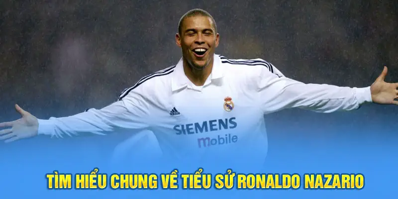 Tìm hiểu chung về tiểu sử Ronaldo Nazario