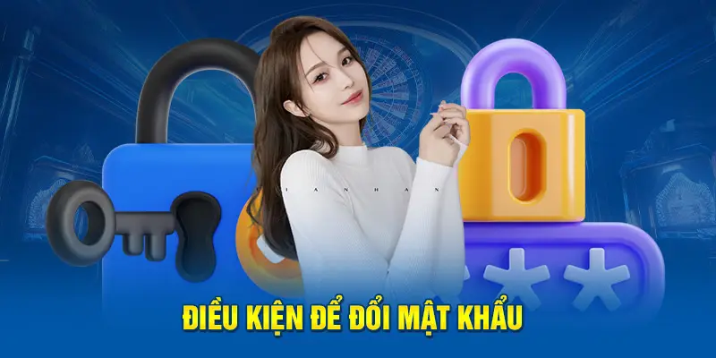 Điều kiện để đổi mật khẩu