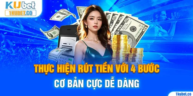 Thực hiện rút tiền với 4 bước cơ bản cực dễ dàng